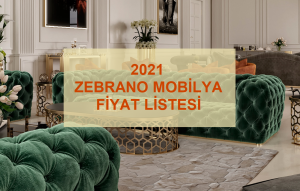 2021 zebrona mobilya fiyat listesi