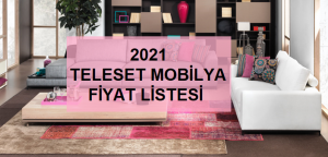 2021 teleset mobilya fiyat listesi
