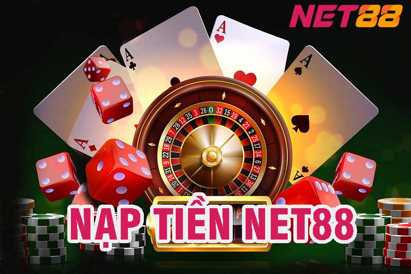 Nạp tiền Net88 để có chi phí chơi game, cá cược